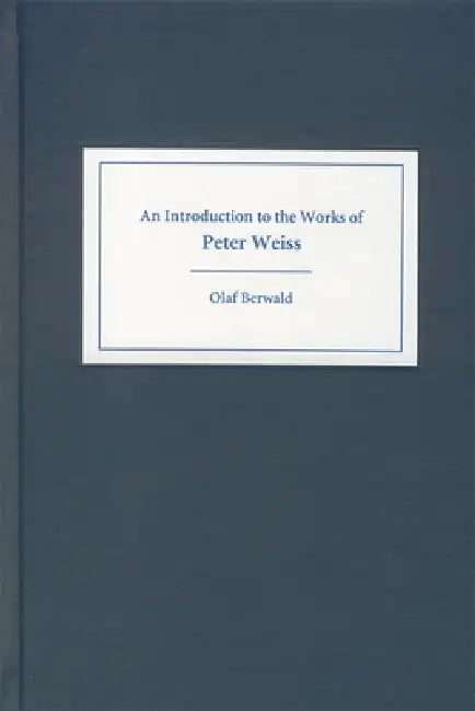 An Introduction to the Works of Peter Weiss (English, Olaf Berwald)