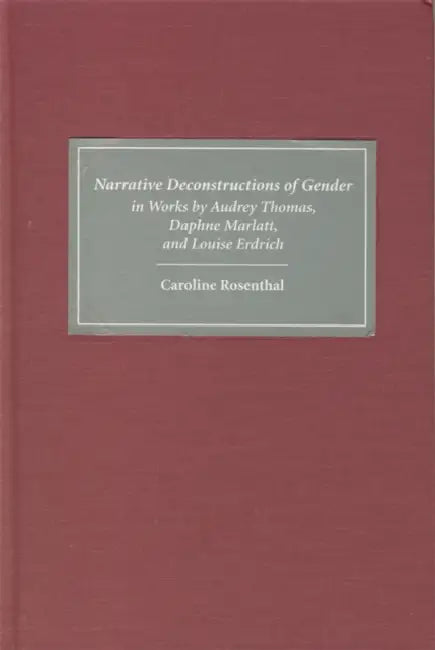 Narrative Deconstructions of Gender in Works by Audrey Thomas, Daphne Marlatt, and Louise Erdrich (English, Caroline Rosenthal)