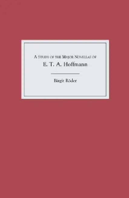 A Study of the Major Novellas of E.T.A. Hoffmann (English, Birgit Röder)