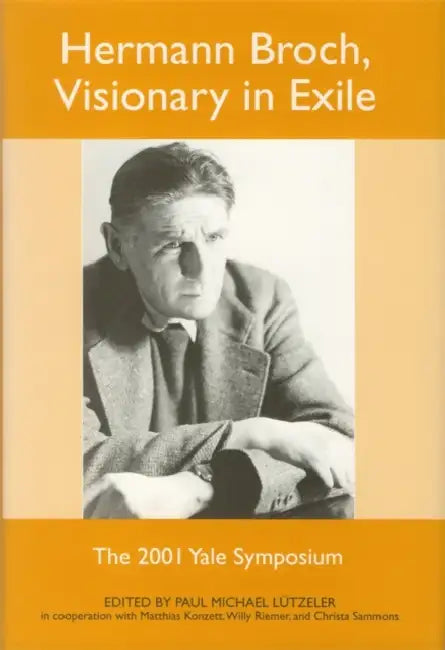 Hermann Broch, Visionary in Exile (English, Paul Michael Lützeler | Matthias Konzett | Willy Riemer)