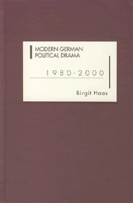 Modern German Political Drama 1980-2000 (English, Birgit Haas)