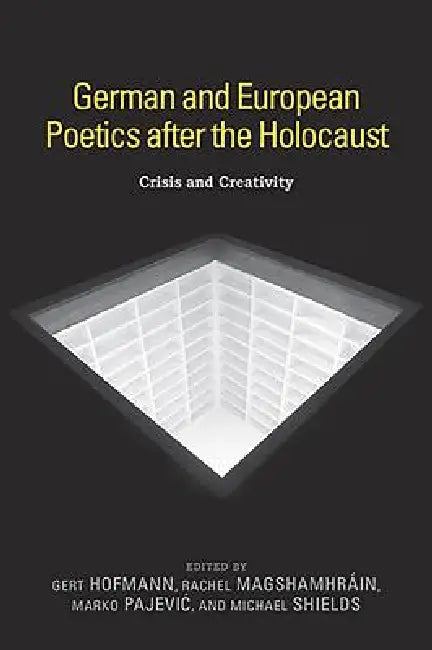 German and European Poetics After the Holocaust (English, Gert Hofmann | Rachel Magshamhráin | Marko Pajevic)