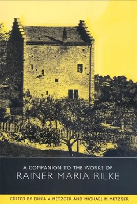 A Companion to the Works of Rainer Maria Rilke (English, Erika a. Metzger | Michael Metzger | Alan Keele)