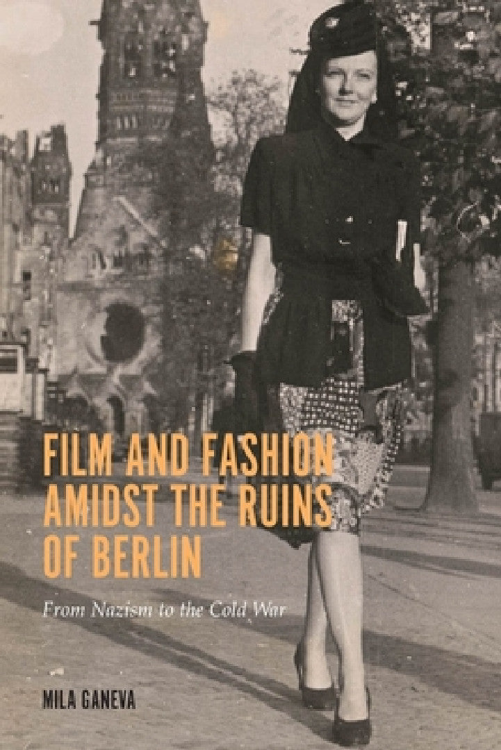 Film and Fashion Amidst the Ruins of Berlin (English, Mila Ganeva)