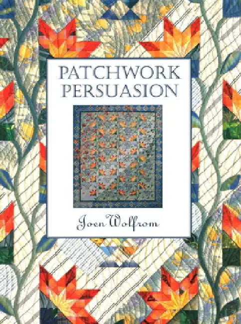 Patchwork Persuasion (English, Joen Wolfrom)