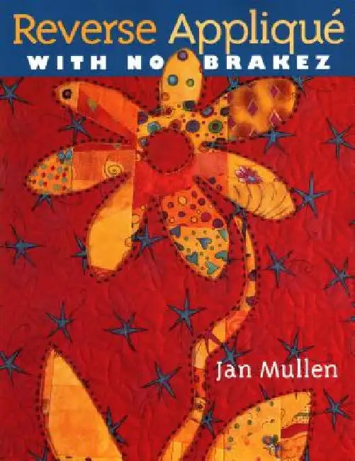 Reverse Applique with No Brakez (English, Jan Mullen)