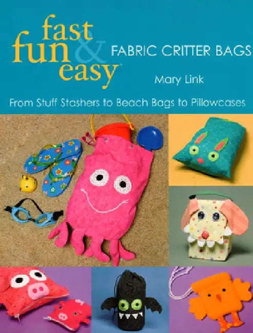 Fast, Fun & Easy Fabric Critter Bags- Print on Demand Edition [With Pull-Out Patterns] (English, Mary Link)