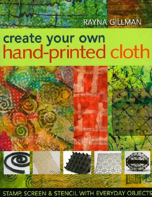 Create Your Own Hand-Printed Cloth (English, Rayna Gillman)