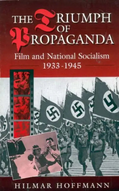 The Triumph of Propaganda (English, Hilmar Hoffmann)