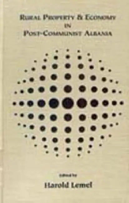 Rural Property and Economy in Post-Communist Albania (English, Harold Lemel)