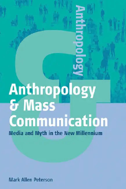 Anthropology and Mass Communication (English, Mark Allen Peterson)