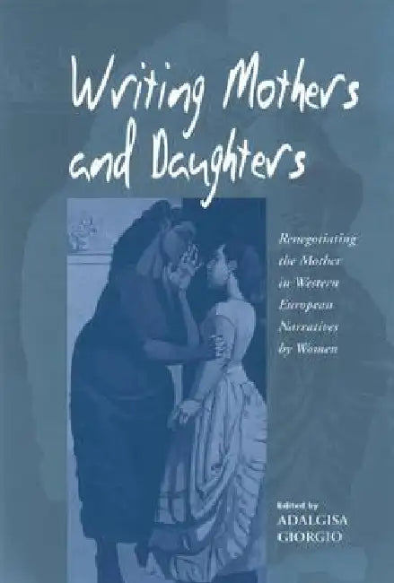 Writing Mothers and Daughters (English, Adalgisa Giorgio)