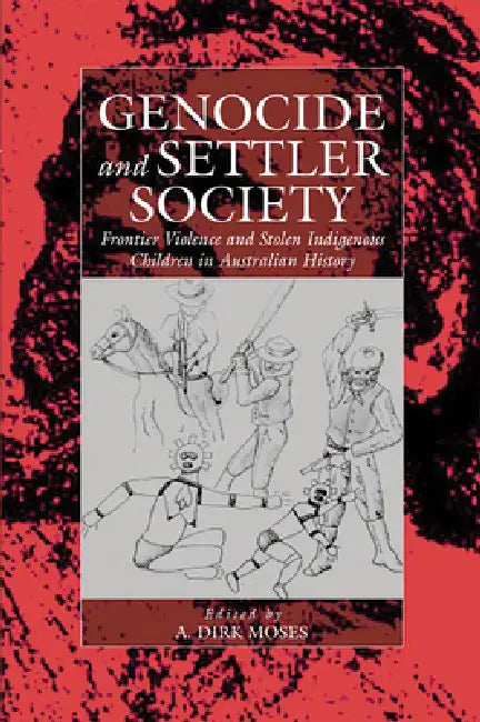 Genocide and Settler Society (English, A. Dirk Moses)