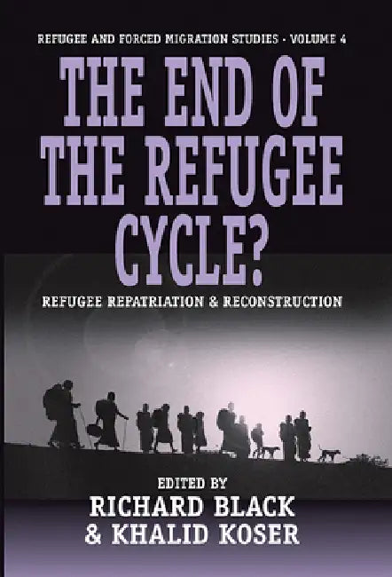 The End of the Refugee Cycle? Refugee Repatriation and Reconstruction (English, Richard Black | Khalid Koser)