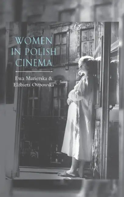 Women in Polish Cinema (English, Ewa Mazierska | Elzbieta Ostrowska)