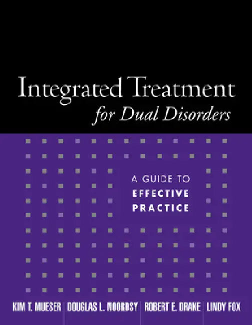 Integrated Treatment for Dual Disorders (English, Kim T. Mueser | Douglas L. Noordsy | Robert E. Drake)