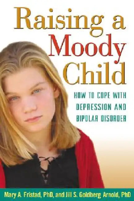 Raising a Moody Child (English, Mary A. Fristad | Jill S. Goldberg Arnold)