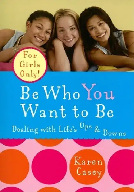 Be Who You Want to Be (English, Karen Casey)