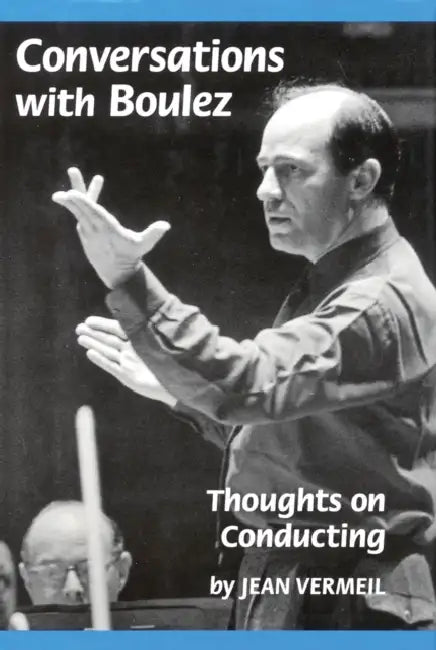 Conversations with Boulez (English, Jean Vermeil)