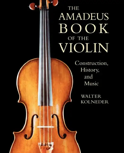 Amadeus Book of the Violin (English, Walter Kolneder)