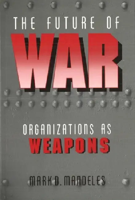 The Future of War (English, Mark Mandeles)