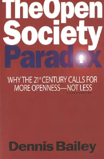 The Open Society Paradox (English, Dennis Bailey)