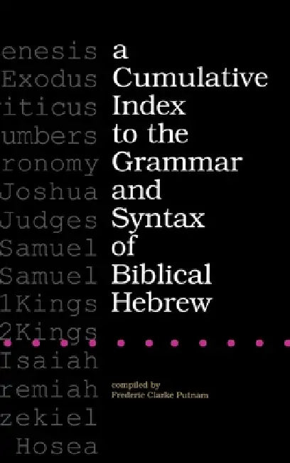 A Cumulative Index to the Grammar and Syntax of Biblical Hebrew (English, Frederic Clarke Putnam)