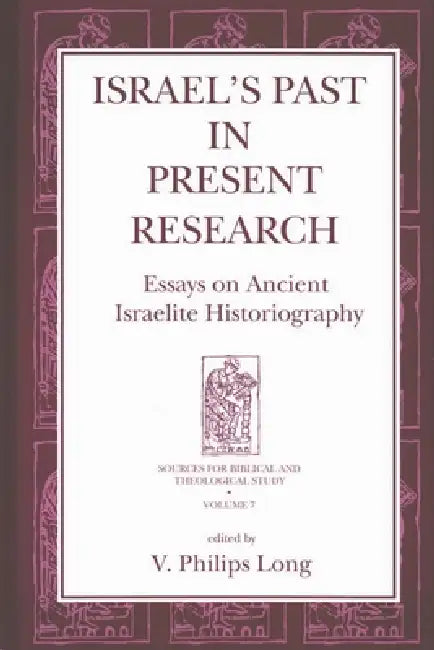 Israel's Past in Present Research (English, V. Philips Long)