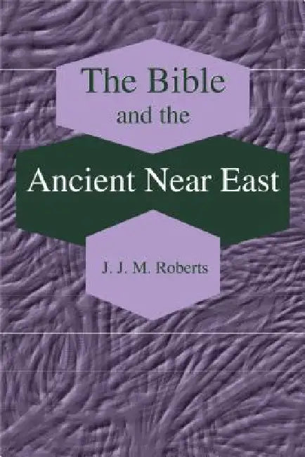 The Bible and the Ancient Near East (English, J. J. M. Roberts)