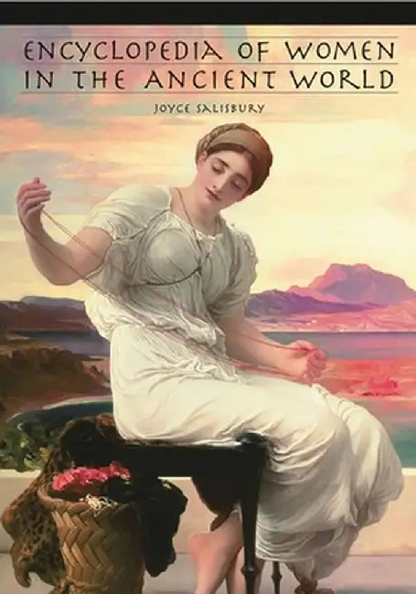 Encyclopedia of Women in the Ancient World (English, Joyce E. Salisbury)