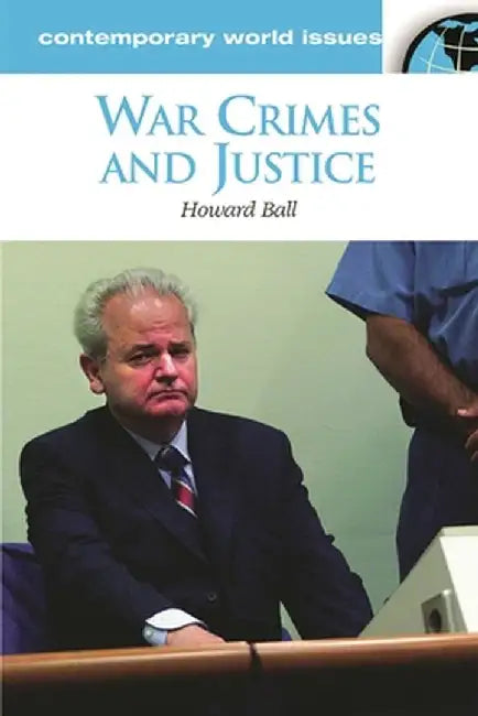 War Crimes and Justice (English, Howard Ball)