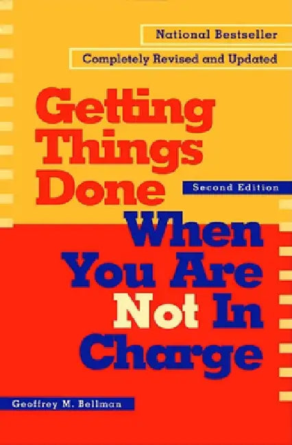 Getting Things Done When You Are Not in Charge (English, Geoffrey M. Bellman)