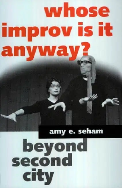 Whose Improv Is It Anyway? (English, Amy E. Seham)