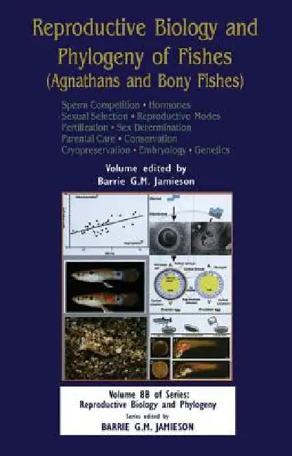 Reproductive Biology and Phylogeny of Fishes (Agnathans and Bony Fishes) (English, Barrie G. M. Jamieson)