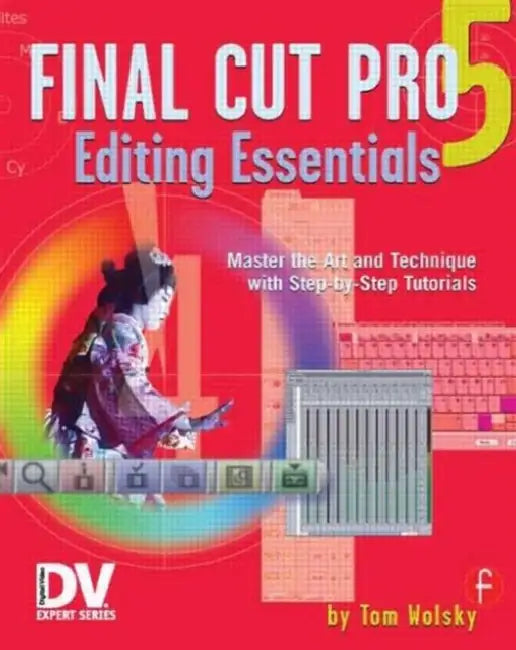 Final Cut Pro 5 Editing Essentials (English, Tom Wolsky)