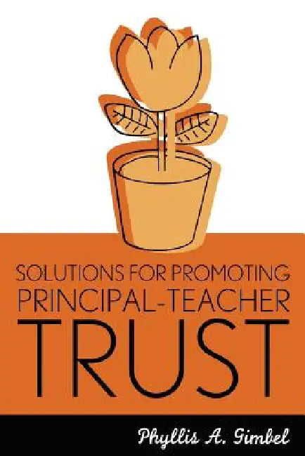 Solutions for Promoting Principal-Teacher Trust (English, Phyllis A. Gimbel | MILLI Pierce)