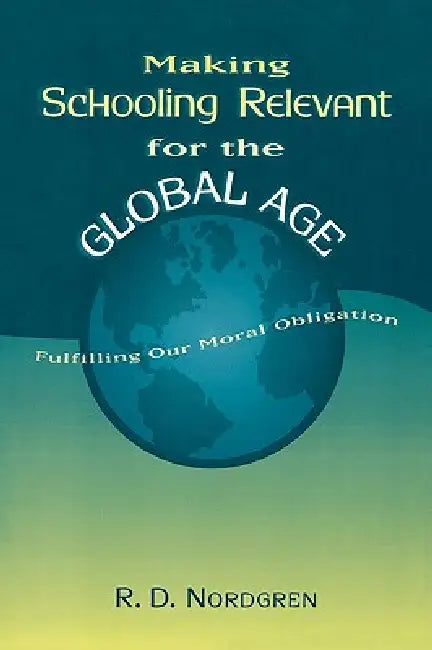 Making Schooling Relevant for the Global Age (English, R. D. Nordgren)