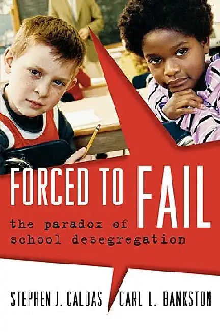 Forced to Fail (English, Stephen J. Caldas | Carl L. Bankston III)