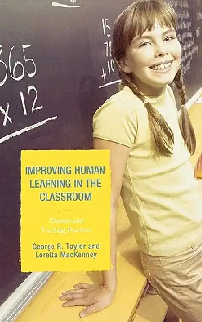 Improving Human Learning in the Classroom (English, George R. Taylor | Loretta MacKenney)