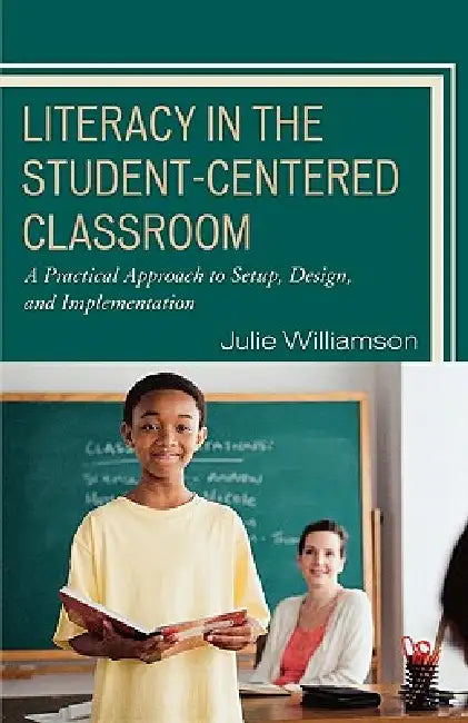 Literacy in the Student-Centered Classroom (English, Julie Williamson)