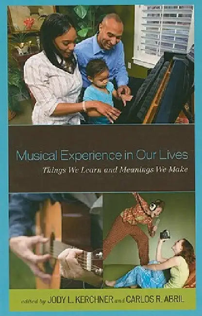 Musical Experience in Our Lives (English, Jody L. Kerchner | Carlos R. Abril)