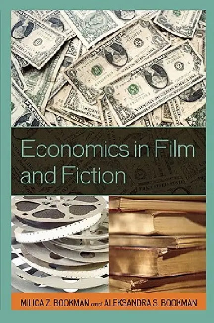Economics in Film and Fiction (English, Milica Z. Bookman | Aleksandra S. Bookman)