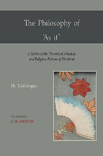 The Philosophy of 'as If ' (English, Hans Vaihinger)