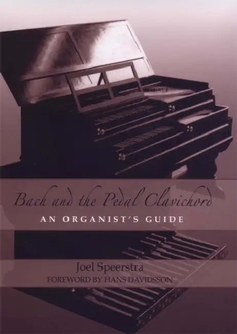 Bach and the Pedal Clavichord (English, Joel Speerstra)