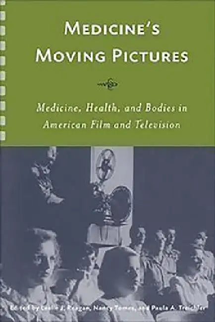 Medicine's Moving Pictures (English, Leslie J. Reagan | Nancy Tomes | Paula Treichler)