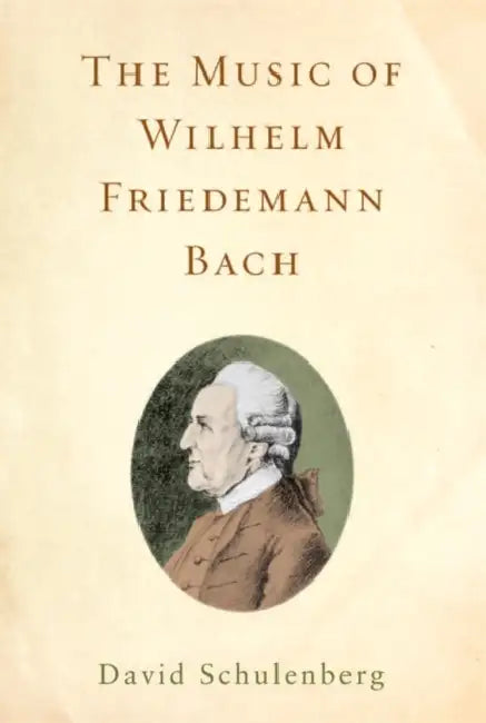 The Music of Wilhelm Friedemann Bach (English, David Schulenberg)