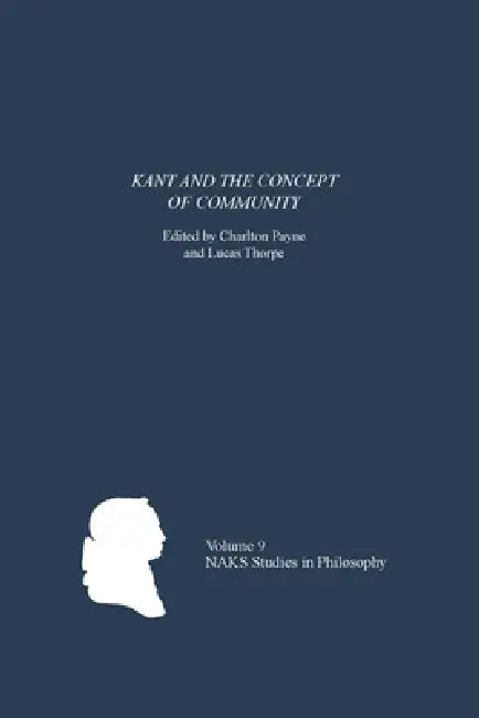 Kant and the Concept of Community (English, Charlton Payne | Lucas Thorpe | Allen Wood)