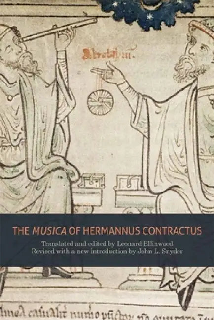 The Musica of Hermannus Contractus (English, Leonard Ellinwood | Leonard Ellinwood | John L. Snyder)