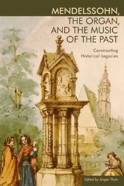 Mendelssohn, the Organ, and the Music of the Past (English, Jürgen Thym)