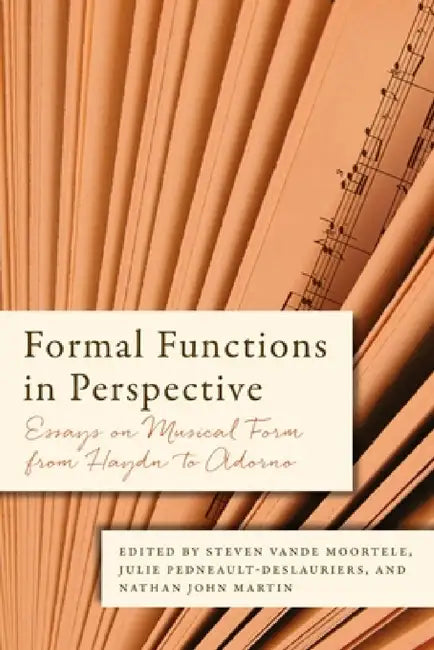 Formal Functions in Perspective (English, Steven Vande Moortele | Julie Pedneault-Deslauriers | Nathan John Martin)